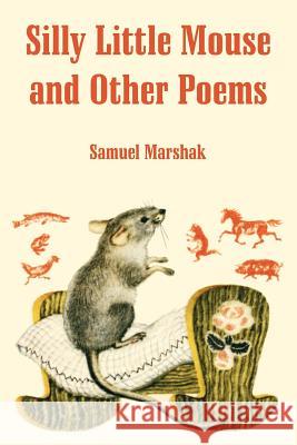 Silly Little Mouse and Other Poems Samuel Marshak 9781410107084 Fredonia Books (NL) - książka