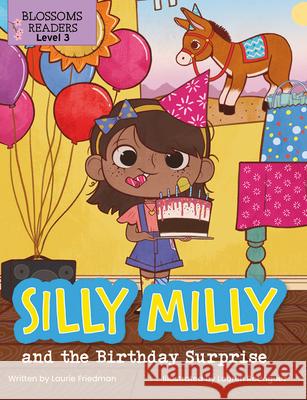 Silly Milly and the Birthday Surprise Laurie Friedman Lauren Rodriguez 9781427152718 Blossoms Beginning Readers - książka