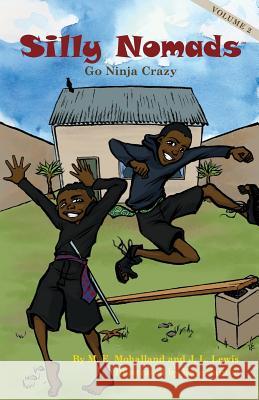 Silly Nomads Go Ninja Crazy M. E. Mohalland J. L. Lewis 9780989710626 Mohalland Lewis, LLC - książka