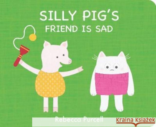 Silly Pig's Friend is Sad Rebecca Purcell 9781800360280 Starfish Bay Publishing Pty Ltd - książka