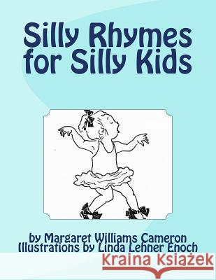 Silly Rhymes for Silly Kids Margaret Williams Cameron Linda Lehner Enoch 9781482093230 Createspace - książka