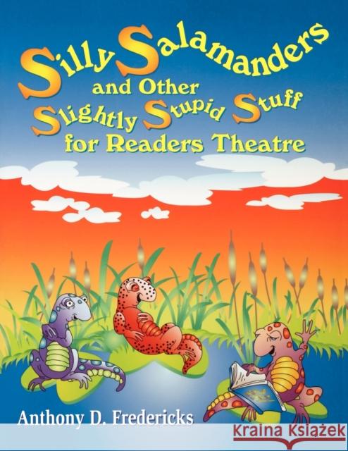 Silly Salamanders and Other Slightly Stupid Stuff for Readers Theatre Anthony D. Fredericks Anthony Allan Stoner 9781563088254 Teacher Ideas Press - książka