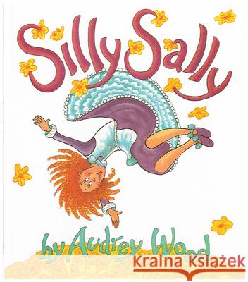 Silly Sally Audrey Wood 9780152744281 Harcourt Children's Books - książka