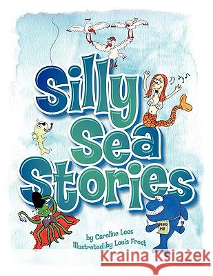 Silly Sea Stories Caroline Lees 9781438907017 Authorhouse - książka