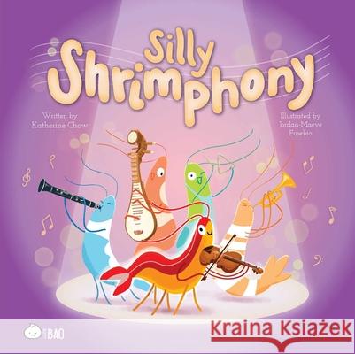 Silly Shrimphony (English Only) Katherine Chow Jordan Eusebio 9781958833872 Bitty Bao - książka