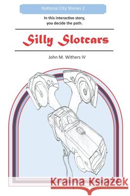 Silly Slotcars John M Withers, IV, Meta Studios, Dr_demus _33 9798723715653 Independently Published - książka