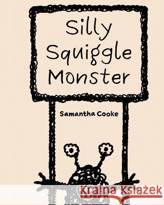 Silly Squiggle Monster Samantha Cooke   9781739341428 Pockerley Press - książka