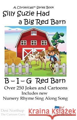 Silly Suzie Had A Big Red Barn: Jokes & Cartoons in Black and White Desi Northup 9781530042920 Createspace Independent Publishing Platform - książka