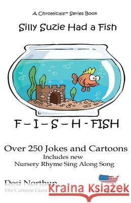 Silly Suzie Had A Fish: Jokes & Cartoons in Black and White Desi Northup 9781530043293 Createspace Independent Publishing Platform - książka