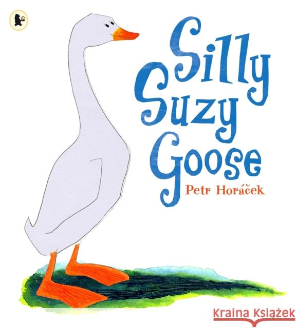 Silly Suzy Goose Petr Horacek 9781406304589  - książka