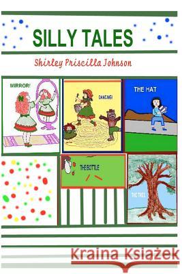 Silly Tales Shirley Priscilla Johnson 9781441414458 Createspace - książka