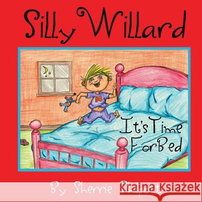 Silly Willard: It's Time For Bed Friend, Christopher 9781522720355 Createspace Independent Publishing Platform - książka