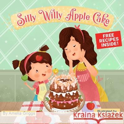 Silly Willy Apple Cake Amelia Griggs, Winda Mulyasari 9781092879712 Independently Published - książka