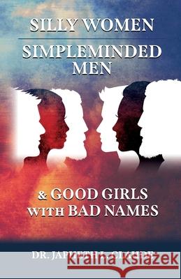 Silly Women, Simpleminded Men, and Good Girls with Bad Names Dr Japheth L Claude 9781632217578 Xulon Press - książka