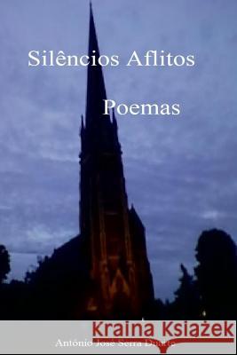 Silêncios Aflitos: Poemas Duarte, Antonio Jose Serra 9781495227318 Createspace - książka