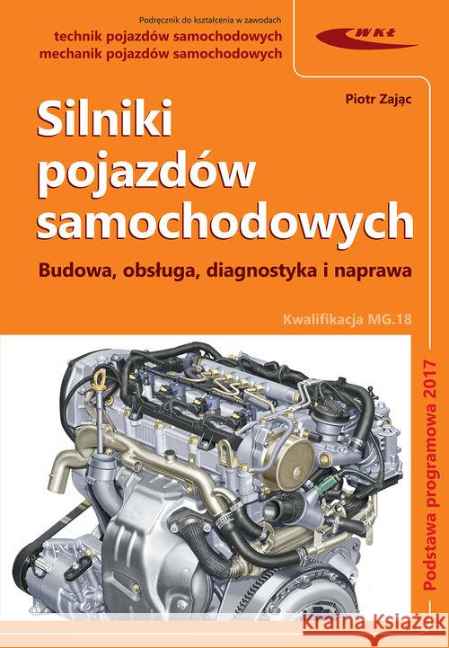 Silniki pojazdów samochodowych WKŁ Zając Piotr 9788320619959 Wydawnictwa Komunikacji i Łączności WKŁ - książka