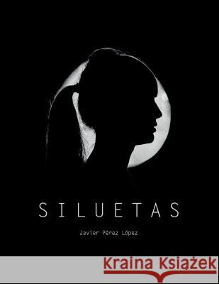 Siluetas Javier Perez Lopez 9781326551193 Lulu.com - książka