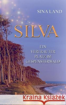 Silva: Ein vertrauter Platz im Gespensterwald Sina Land 9783755710769 Books on Demand - książka