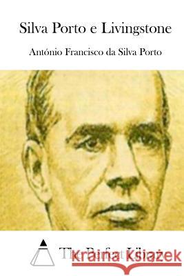 Silva Porto e Livingstone The Perfect Library 9781512369038 Createspace - książka