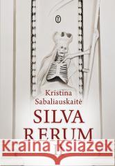 Silva rerum II w.2 Kristina Sabaliauskait, Izabela Korybut-Daszkiewi 9788308083109 Literackie - książka