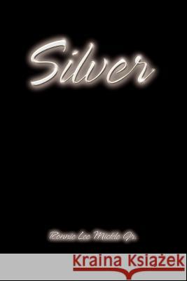 Silver Jr. Ronnie Lee Mickle 9780595349562 iUniverse - książka