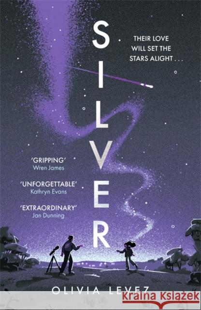 Silver: A cosmic love story for the ages . . . Olivia Levez 9781471416637 Hot Key Books - książka