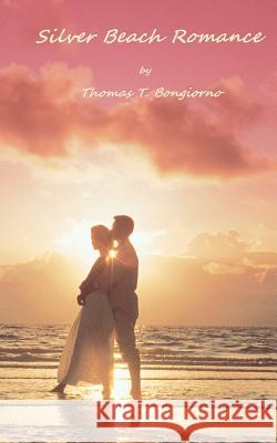 Silver Beach Romance Thomas T. Bongiorno 9781477686249 Createspace - książka