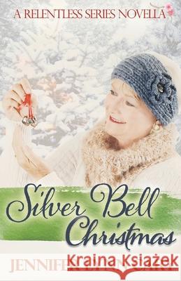 Silver Bell Christmas: A Relentless Novella Jennifer Cary 9781954986589 Tandem Services - książka