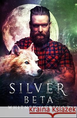Silver Beta: A New Adult Paranormal Romance Whitney Morsillo 9798878255530 Independently Published - książka