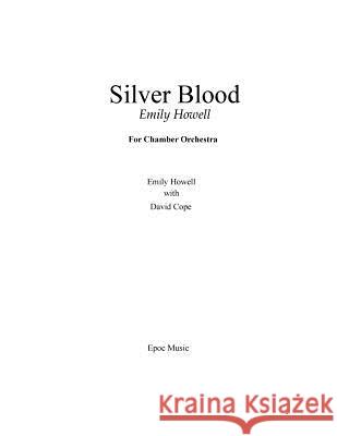 Silver Blood: For Chamber Orchestra Emily Howell David Cope 9781519357397 Createspace - książka