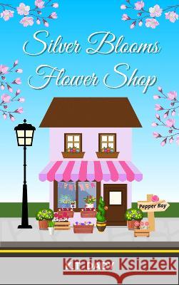 Silver Blooms Flower Shop K. T. Dady 9781739613662 K.T. Dady - książka