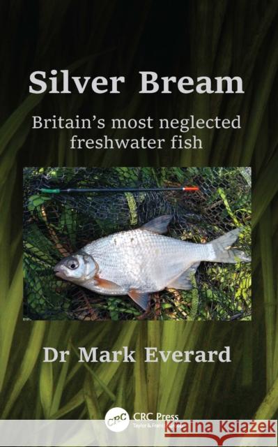 Silver Bream: Britain's Most Neglected Freshwater Fish Mark Everard 9781032317335 CRC Press - książka