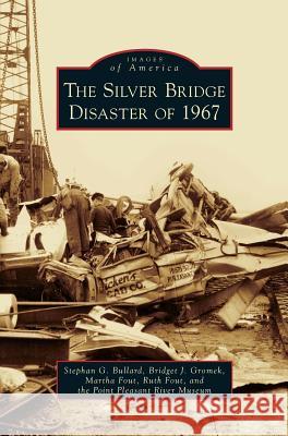 Silver Bridge Disaster of 1967 Stephan G. Bullard Bridget J. Gromek Martha Fout 9781531662769 Arcadia Library Editions - książka