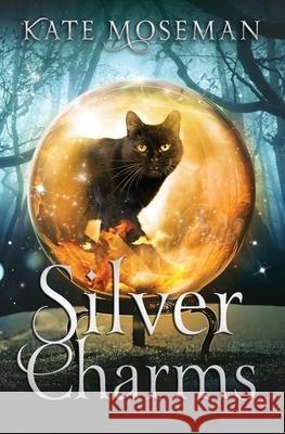 Silver Charms: A Paranormal Women's Fiction Novel Kate Moseman 9781734514476 Fortunella Press - książka