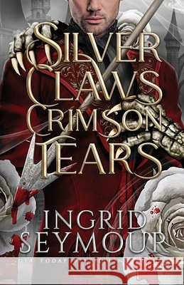 Silver Claws Crimson Tears Seymour, Ingrid 9798295413780 Ingrid Seymour - książka
