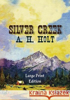 Silver Creek, Large Print Edition Anne Haw Holt 9781539939481 Createspace Independent Publishing Platform - książka