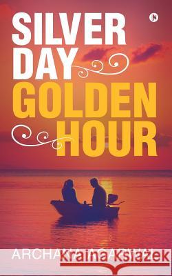 Silver day Golden Hour Archana Agarwal 9781645872238 Notion Press - książka