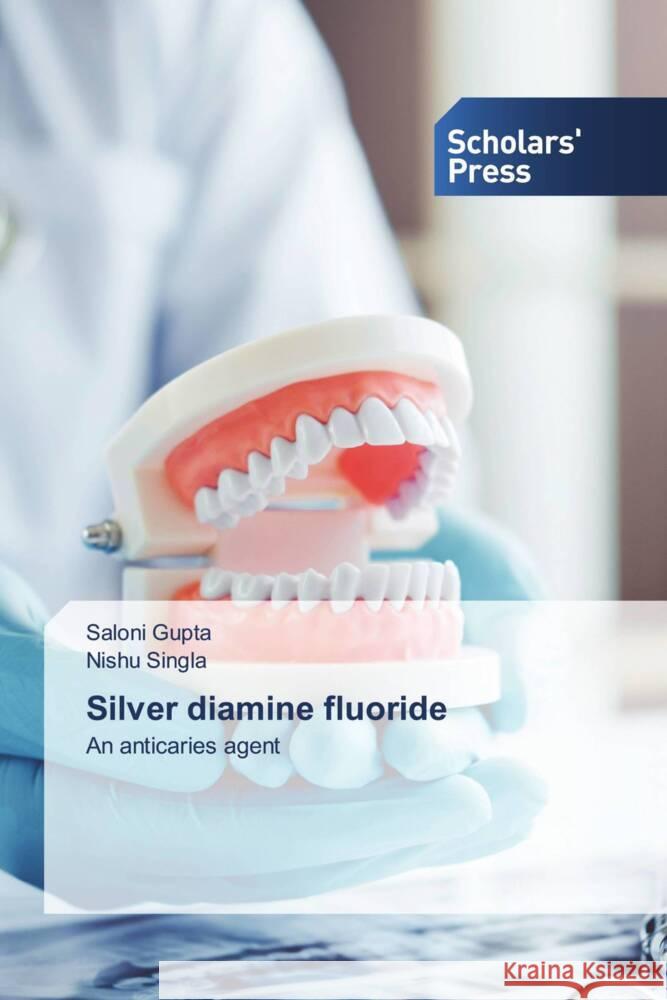 Silver diamine fluoride Gupta, Saloni, Singla, Nishu 9786205520444 Scholars' Press - książka