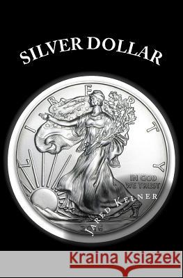 Silver Dollar Jared Kelner 9780982655894 Infinite Mind Training Group - książka