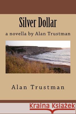 Silver Dollar: a novella by Alan Trustman Trustman, Alan 9781535537742 Createspace Independent Publishing Platform - książka