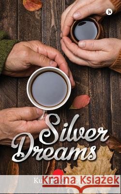 Silver Dreams Kusum Choppra 9781946048585 Notion Press, Inc. - książka