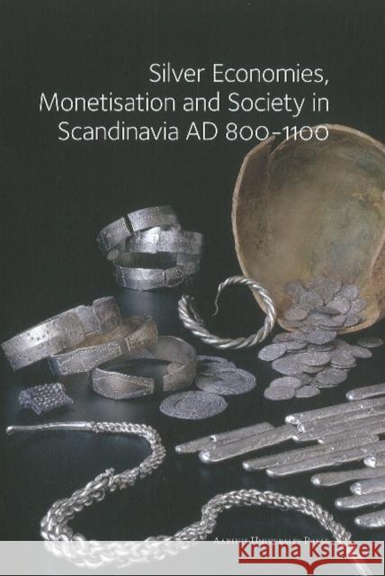 Silver Economies, Monetisation & Society in Scandinavia, AD 800-1100 Gareth Williams, James Graham-Campbell, Soren M. Sindbok 9788779345850 Aarhus University Press - książka