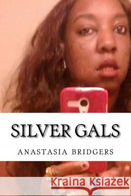 Silver Gals Anastasia Bridgers 9781984385512 Createspace Independent Publishing Platform - książka