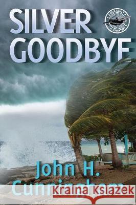Silver Goodbye: Buck Reilly Adventure Series Book 7 John H Cunningham 9780998796536 Greene Street, LLC - książka