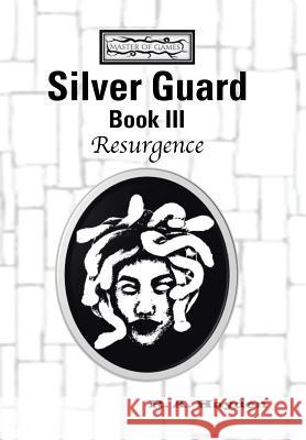 Silver Guard Book III-Resurgence: Master of Games Sagaq R a Hayden 9781543429763 Xlibris - książka
