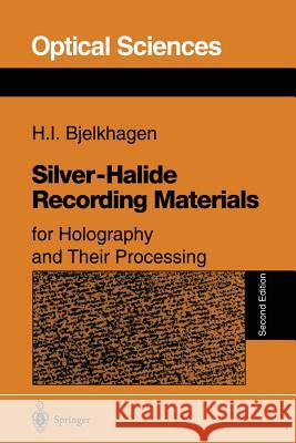 Silver-Halide Recording Materials: For Holography and Their Processing Bjelkhagen, Hans I. 9783540586197 Springer - książka