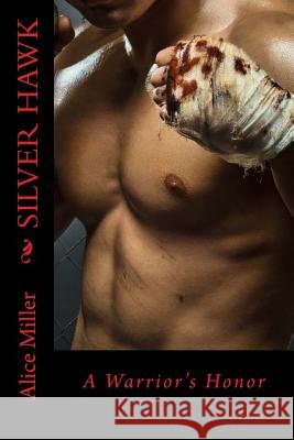 SILVER HAWK A Warrior's Honor Miller, Alice 9781450521062 Createspace - książka