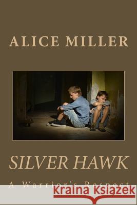SILVER HAWK A Warrior's Respect Miller, Alice 9781452831664 Createspace - książka