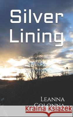 Silver Lining Leanna Colonna 9781453876565 Createspace Independent Publishing Platform - książka