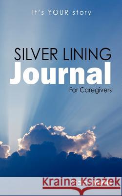Silver Lining Journal: For Caregivers Martin, Sharon 9781432785666 Outskirts Press - książka